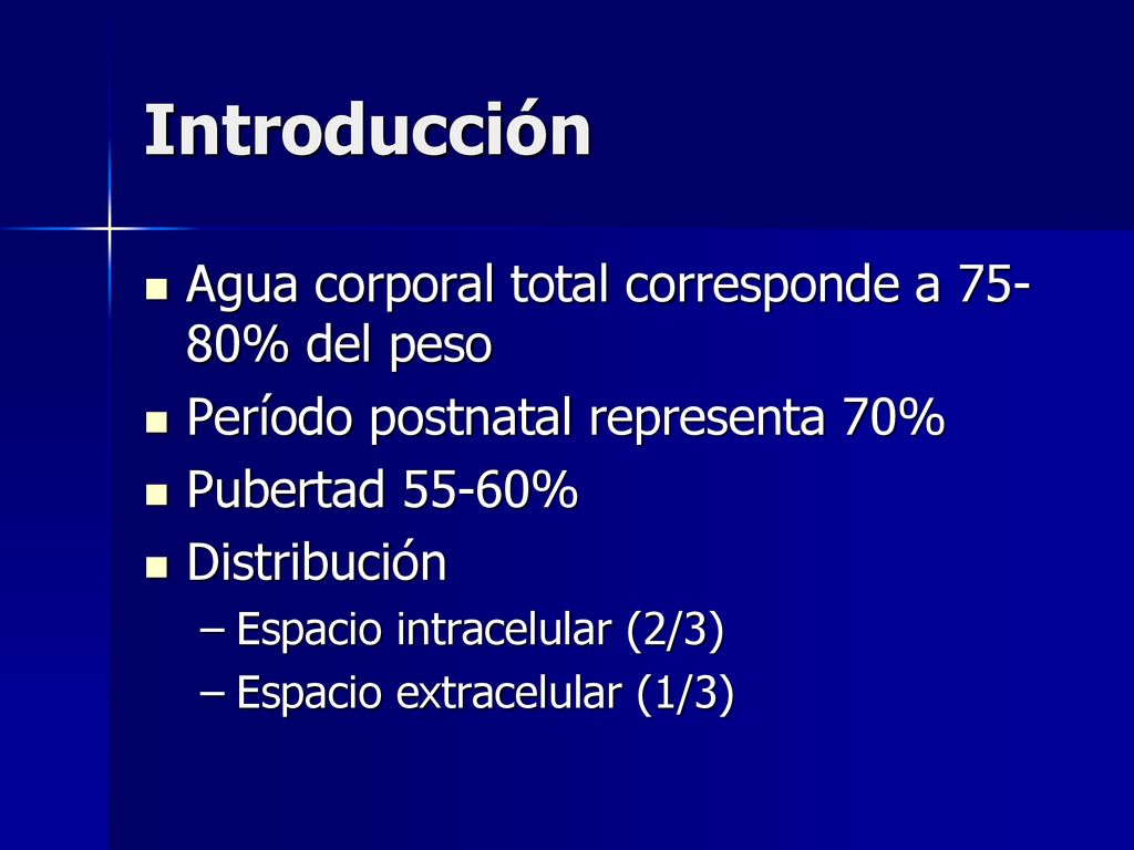 Introducción Agua corporal total corresponde a 75-80% del peso