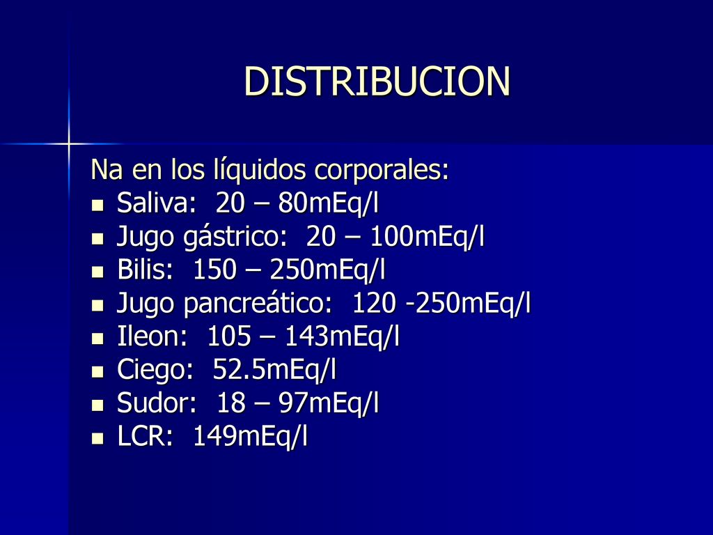 DISTRIBUCION Na en los líquidos corporales: Saliva: 20 – 80mEq/l