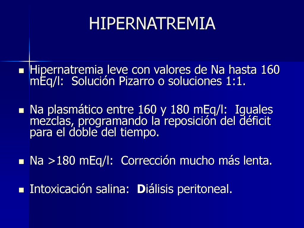 HIPERNATREMIA Hipernatremia leve con valores de Na hasta 160 mEq/l: Solución Pizarro o soluciones 1:1.