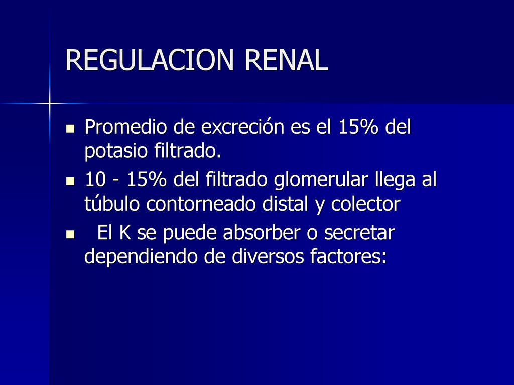 REGULACION RENAL Promedio de excreción es el 15% del potasio filtrado.