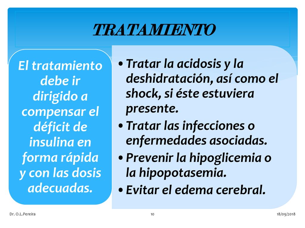 TRATAMIENTO Tratar la acidosis y la deshidratación, así como el shock, si éste estuviera presente. Tratar las infecciones o enfermedades asociadas.