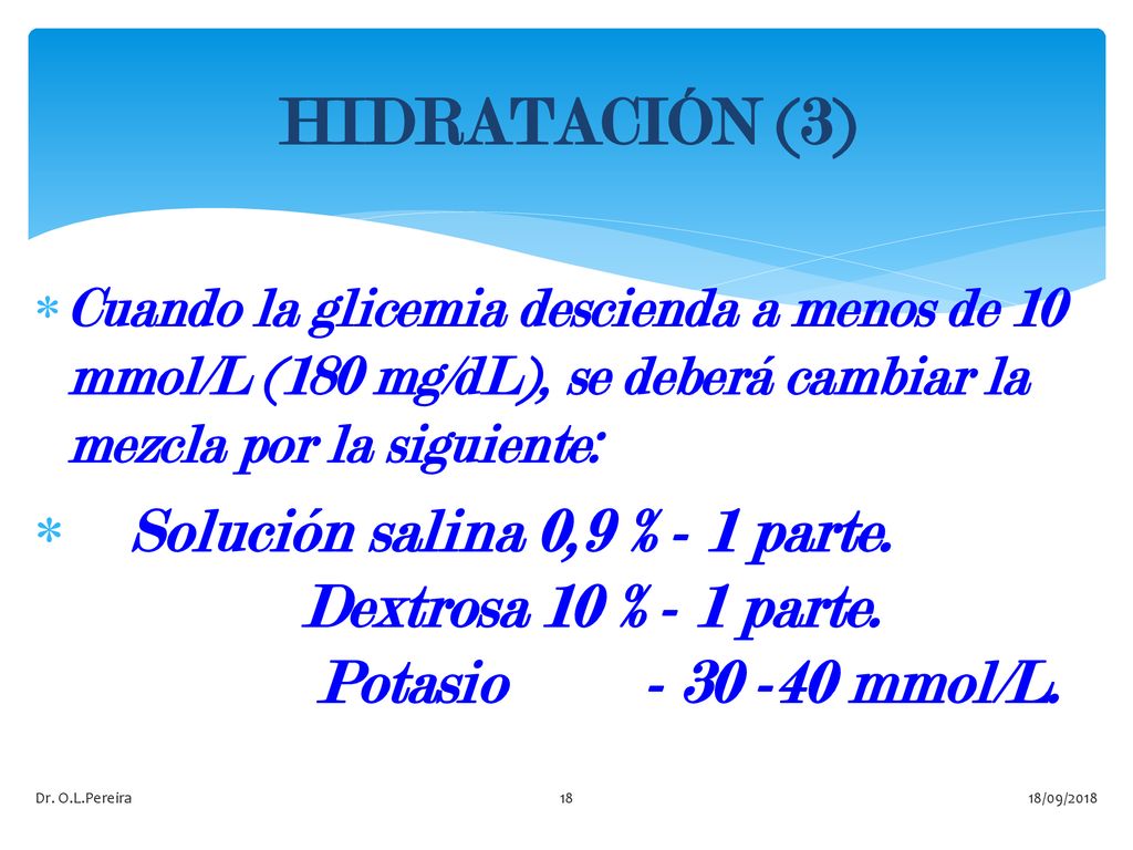 HIDRATACIÓN (3) Cuando la glicemia descienda a menos de 10 mmol/L (180 mg/dL), se deberá cambiar la mezcla por la siguiente: