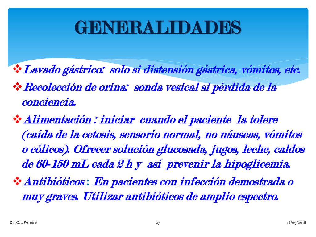 GENERALIDADES Lavado gástrico: solo si distensión gástrica, vómitos, etc. Recolección de orina: sonda vesical si pérdida de la conciencia.