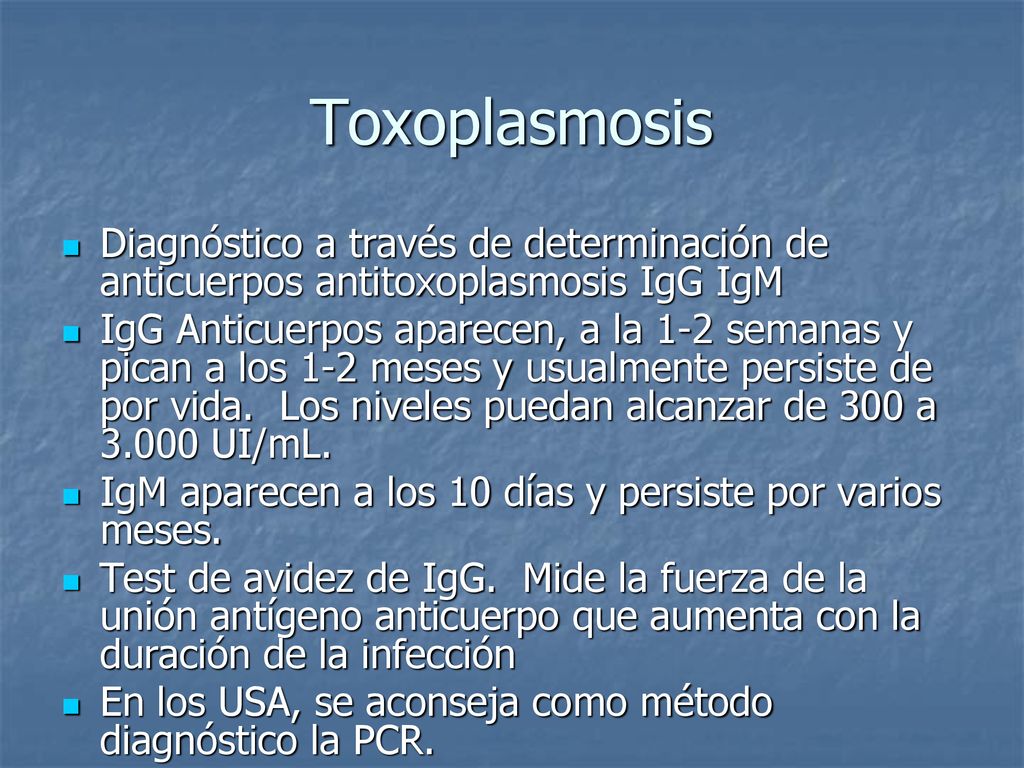 Toxoplasmosis Diagnóstico a través de determinación de anticuerpos antitoxoplasmosis IgG IgM.