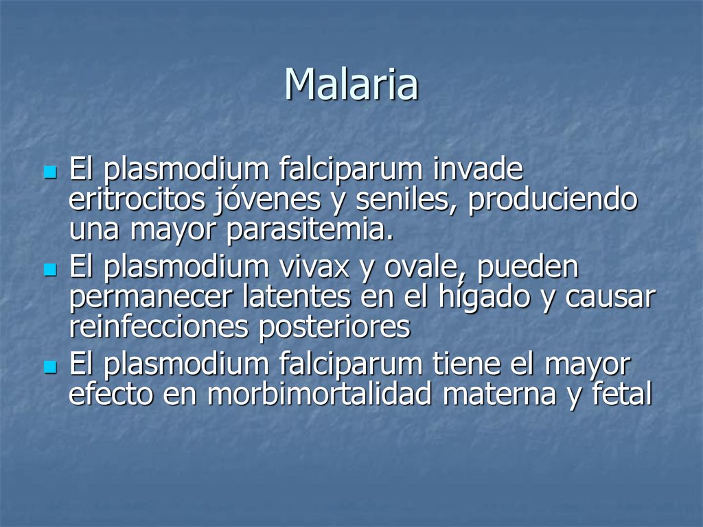 Malaria El plasmodium falciparum invade eritrocitos jóvenes y seniles, produciendo una mayor parasitemia.