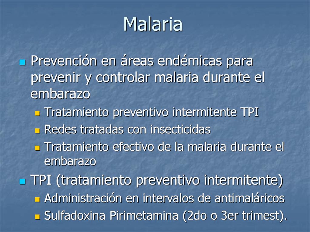 Malaria Prevención en áreas endémicas para prevenir y controlar malaria durante el embarazo. Tratamiento preventivo intermitente TPI.