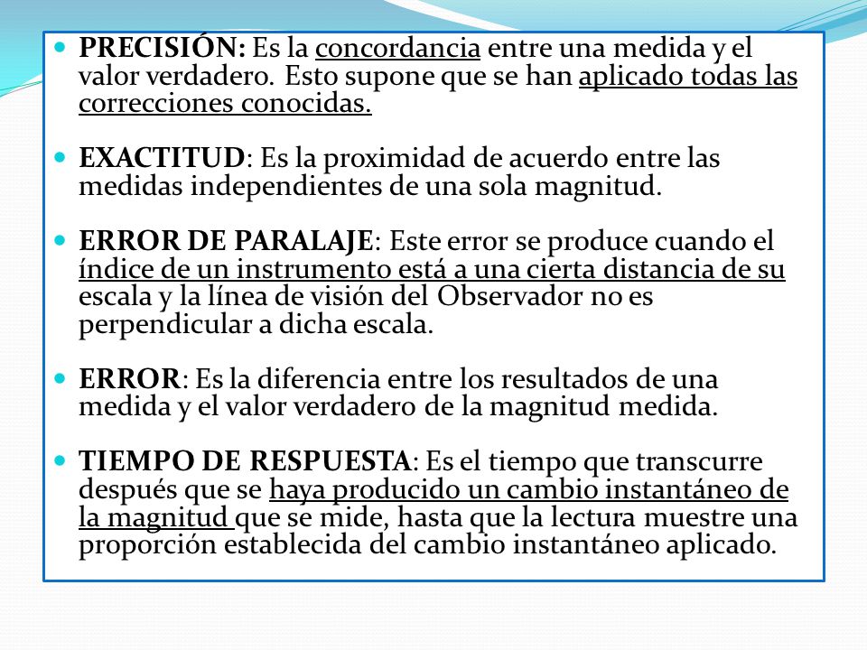 PRECISIÓN: Es la concordancia entre una medida y el valor verdadero