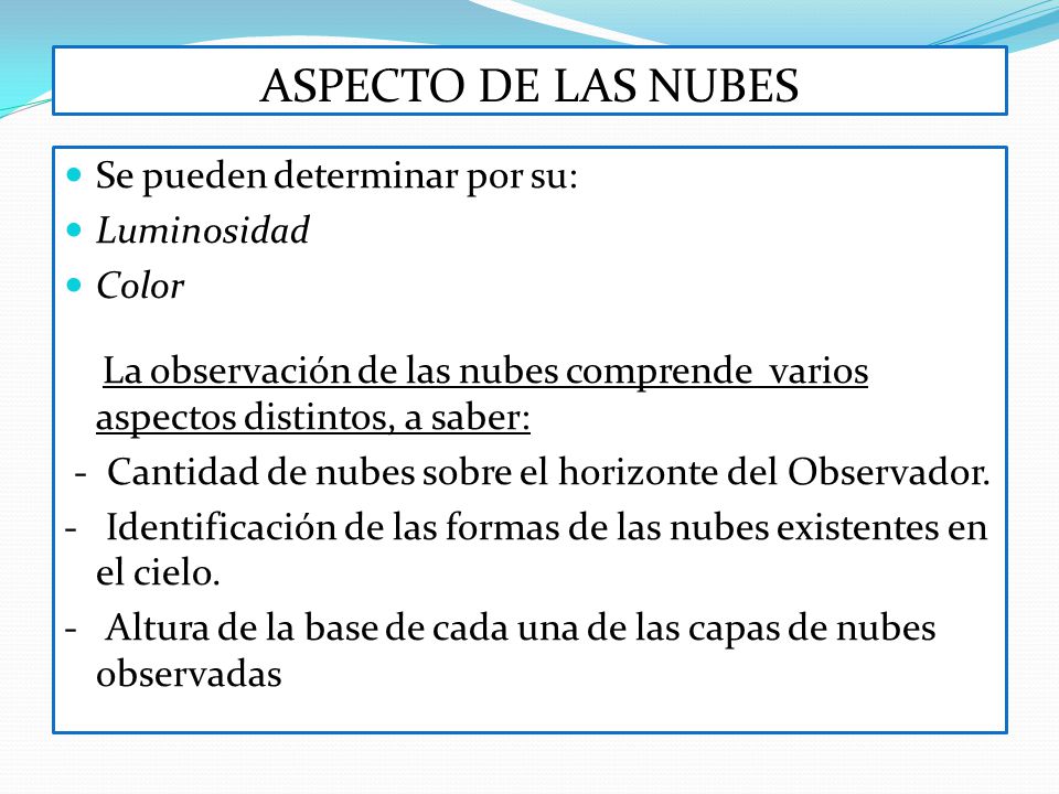 ASPECTO DE LAS NUBES Se pueden determinar por su: Luminosidad Color
