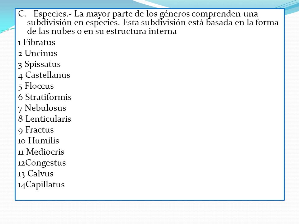 C. Especies.- La mayor parte de los géneros comprenden una subdivisión en especies.