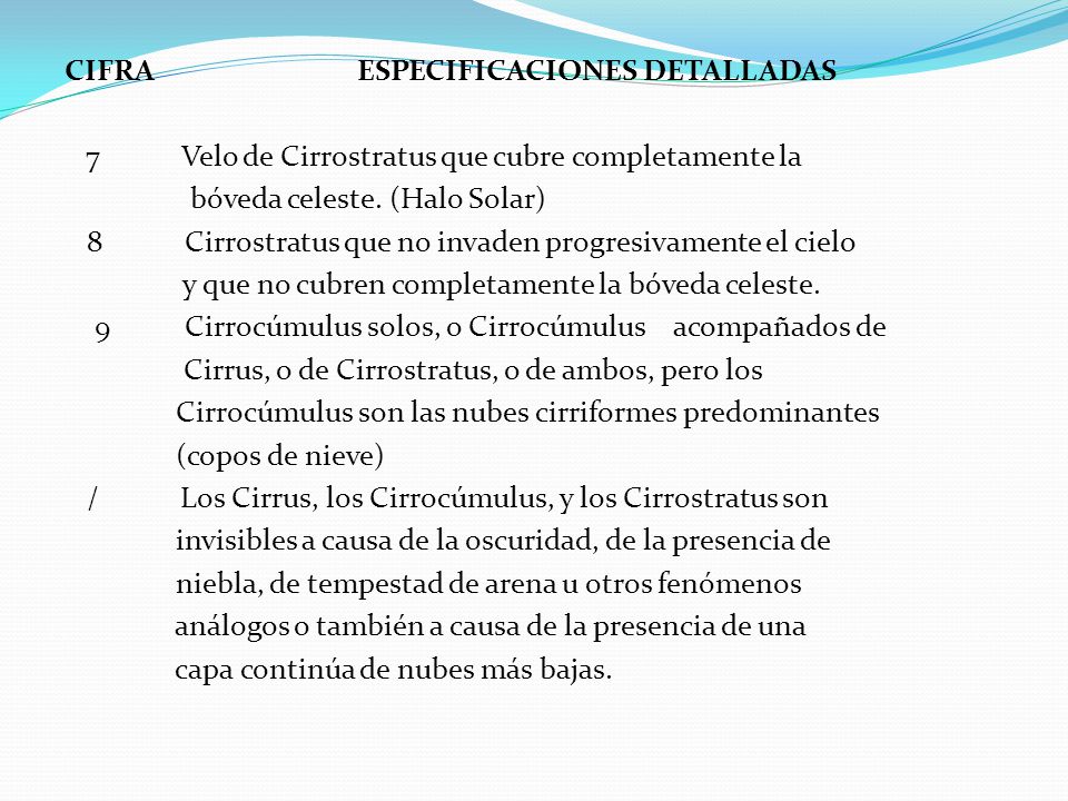 CIFRA ESPECIFICACIONES DETALLADAS 7 Velo de Cirrostratus que cubre completamente la bóveda celeste.