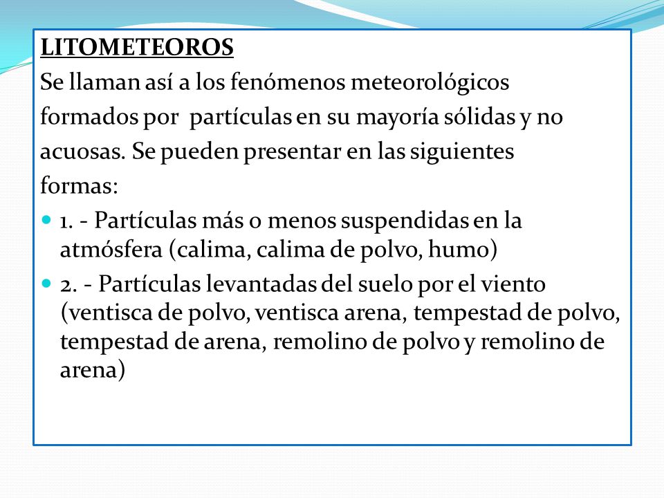 LITOMETEOROS Se llaman así a los fenómenos meteorológicos. formados por partículas en su mayoría sólidas y no.