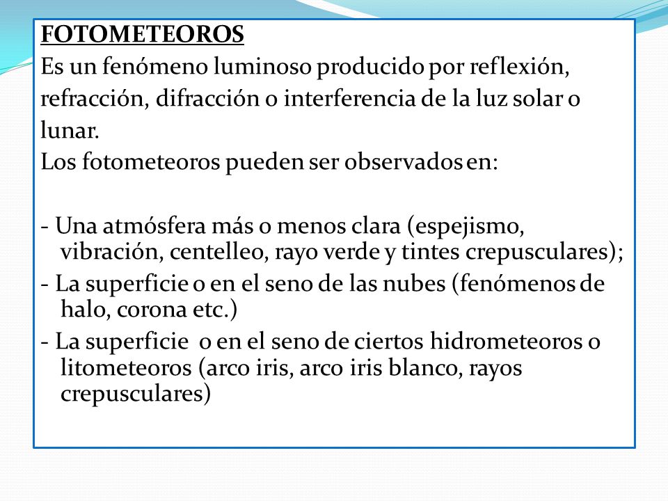 FOTOMETEOROS Es un fenómeno luminoso producido por reflexión, refracción, difracción o interferencia de la luz solar o.