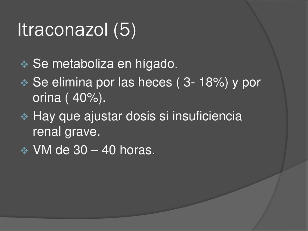 Itraconazol (5) Se metaboliza en hígado.