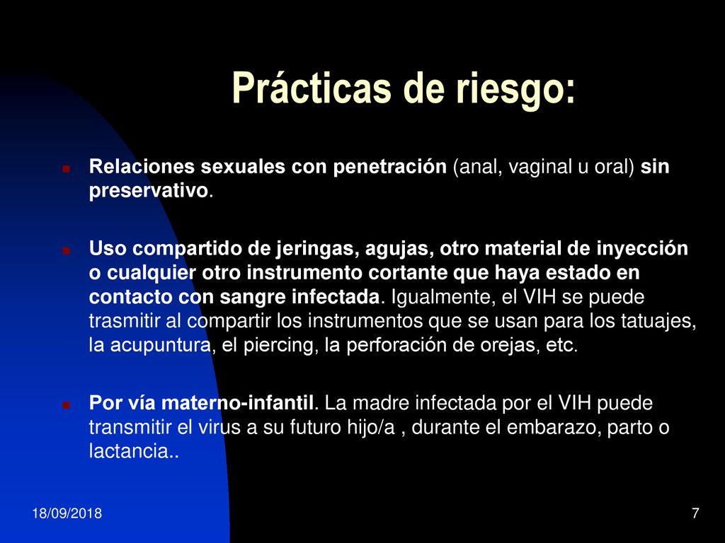 Prácticas de riesgo: Relaciones sexuales con penetración (anal, vaginal u oral) sin preservativo.