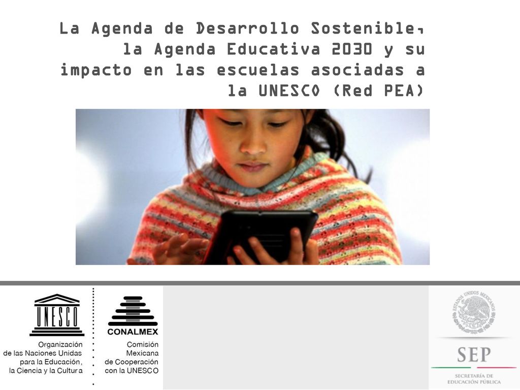 La Agenda de Desarrollo Sostenible, la Agenda Educativa 2030 y su impacto en las escuelas asociadas a la UNESCO (Red PEA)
