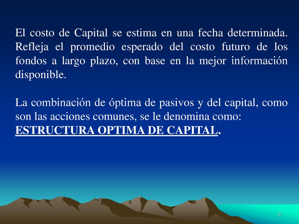 El costo de Capital se estima en una fecha determinada