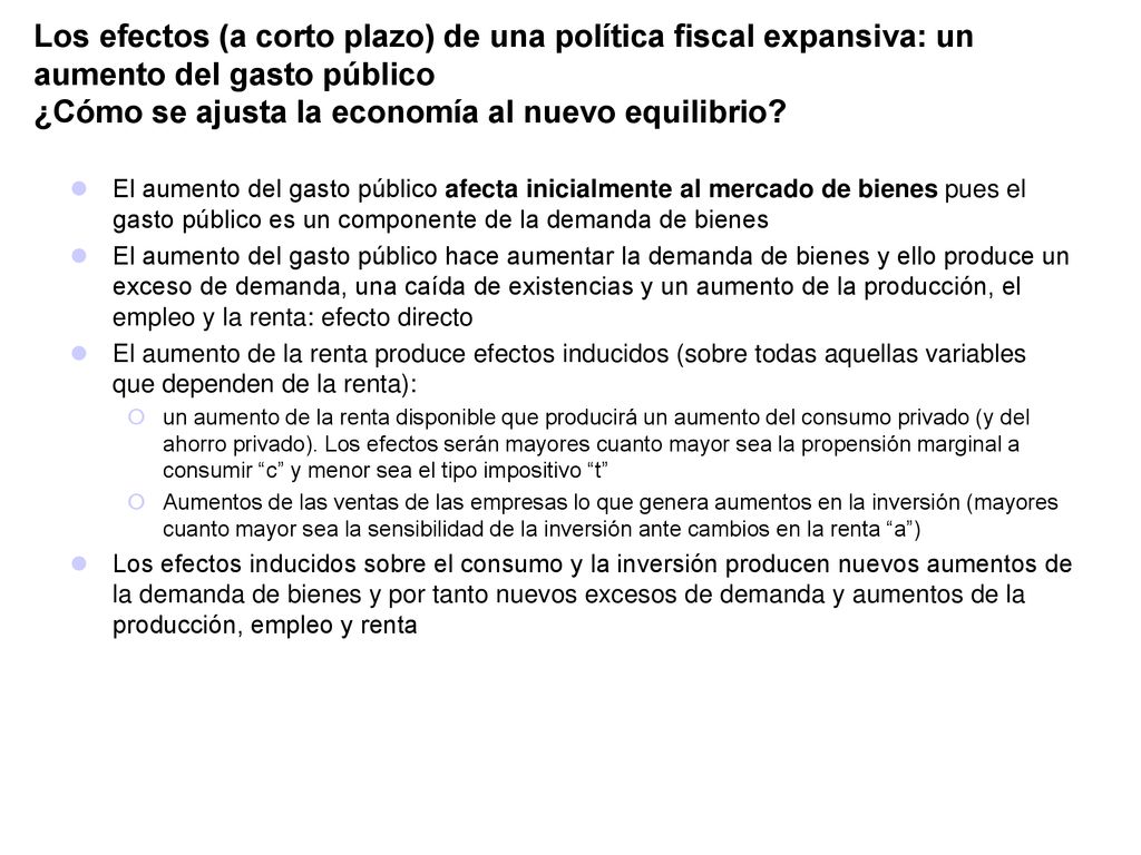 Los efectos (a corto plazo) de una política fiscal expansiva: un aumento del gasto público ¿Cómo se ajusta la economía al nuevo equilibrio