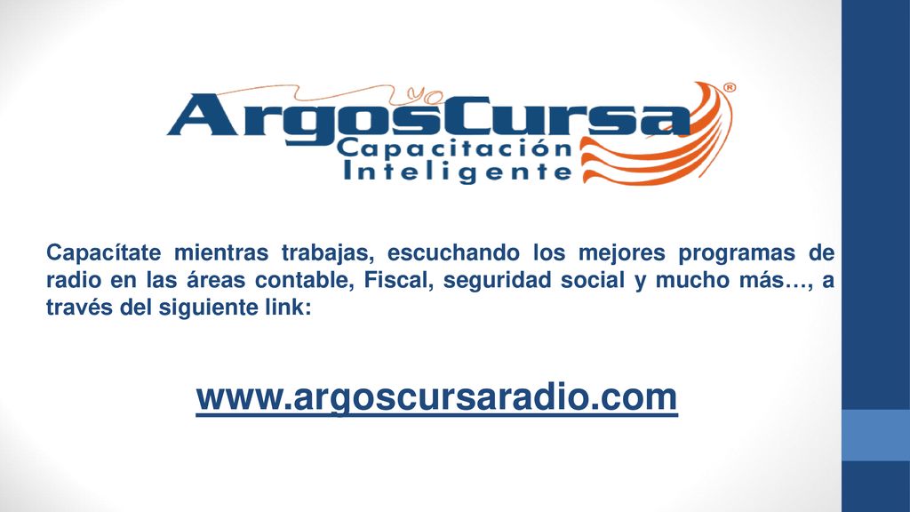 Capacítate mientras trabajas, escuchando los mejores programas de radio en las áreas contable, Fiscal, seguridad social y mucho más…, a través del siguiente link: