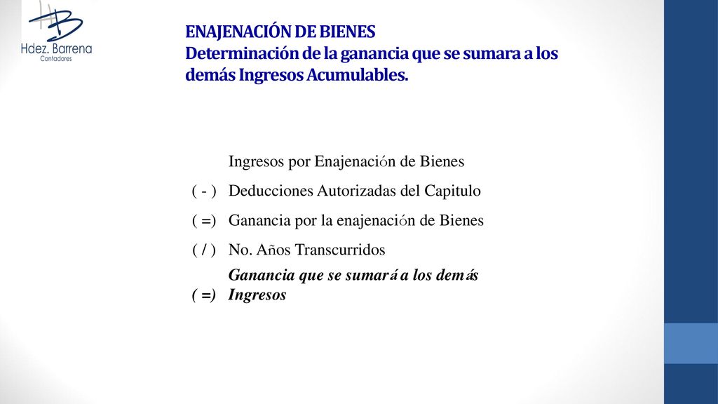 ENAJENACIÓN DE BIENES Determinación de la ganancia que se sumara a los demás Ingresos Acumulables.