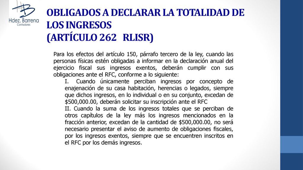 OBLIGADOS A DECLARAR LA TOTALIDAD DE LOS INGRESOS (ARTÍCULO 262 RLISR)