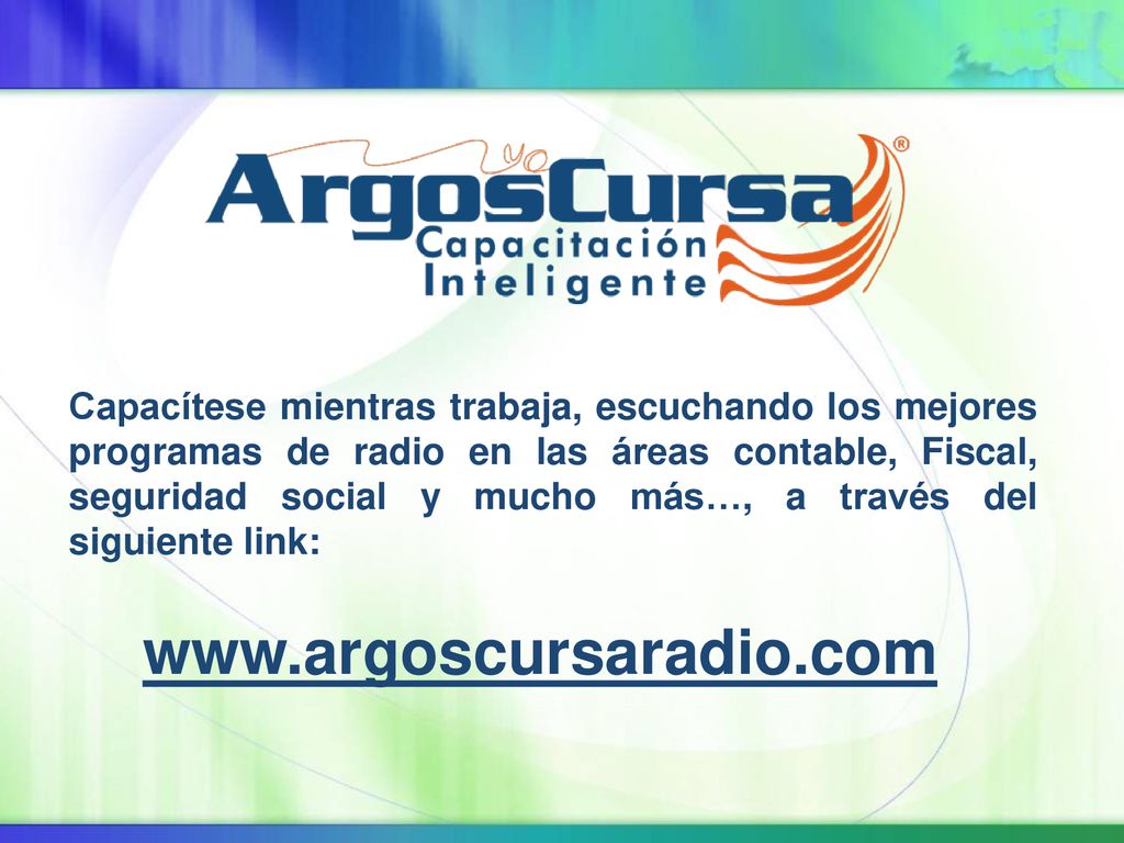Capacítese mientras trabaja, escuchando los mejores programas de radio en las áreas contable, Fiscal, seguridad social y mucho más…, a través del siguiente link: