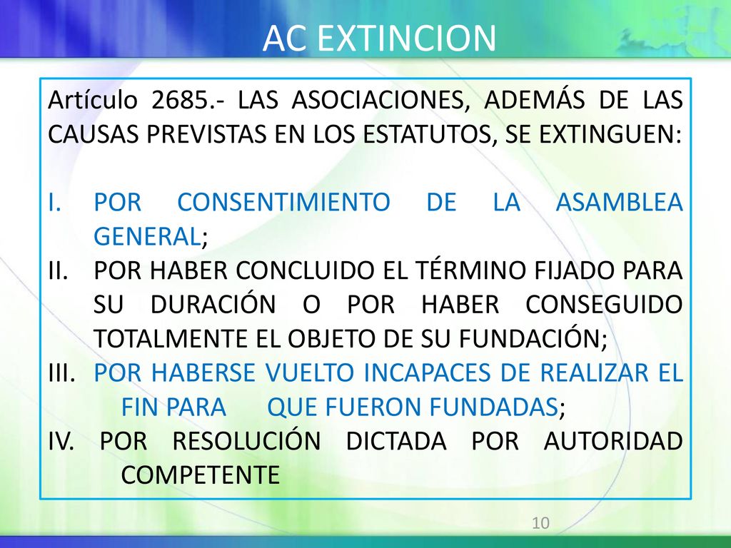 AC EXTINCION Artículo LAS ASOCIACIONES, ADEMÁS DE LAS CAUSAS PREVISTAS EN LOS ESTATUTOS, SE EXTINGUEN: