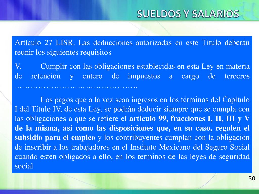 SUELDOS Y SALARIOS Artículo 27 LISR. Las deducciones autorizadas en este Título deberán reunir los siguientes requisitos.
