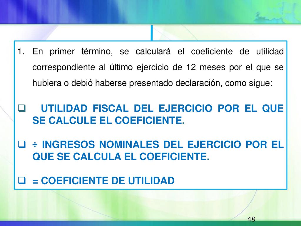 UTILIDAD FISCAL DEL EJERCICIO POR EL QUE SE CALCULE EL COEFICIENTE.