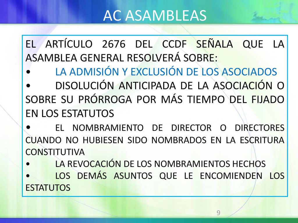 AC ASAMBLEAS EL ARTÍCULO 2676 DEL CCDF SEÑALA QUE LA ASAMBLEA GENERAL RESOLVERÁ SOBRE: • LA ADMISIÓN Y EXCLUSIÓN DE LOS ASOCIADOS.