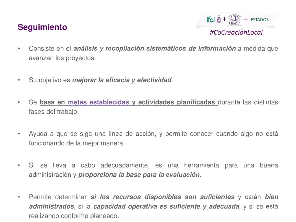 Seguimiento Consiste en el análisis y recopilación sistemáticos de información a medida que avanzan los proyectos.