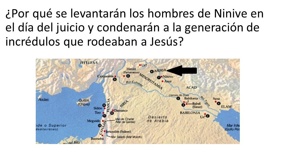 ¿Por qué se levantarán los hombres de Ninive en el día del juicio y condenarán a la generación de incrédulos que rodeaban a Jesús