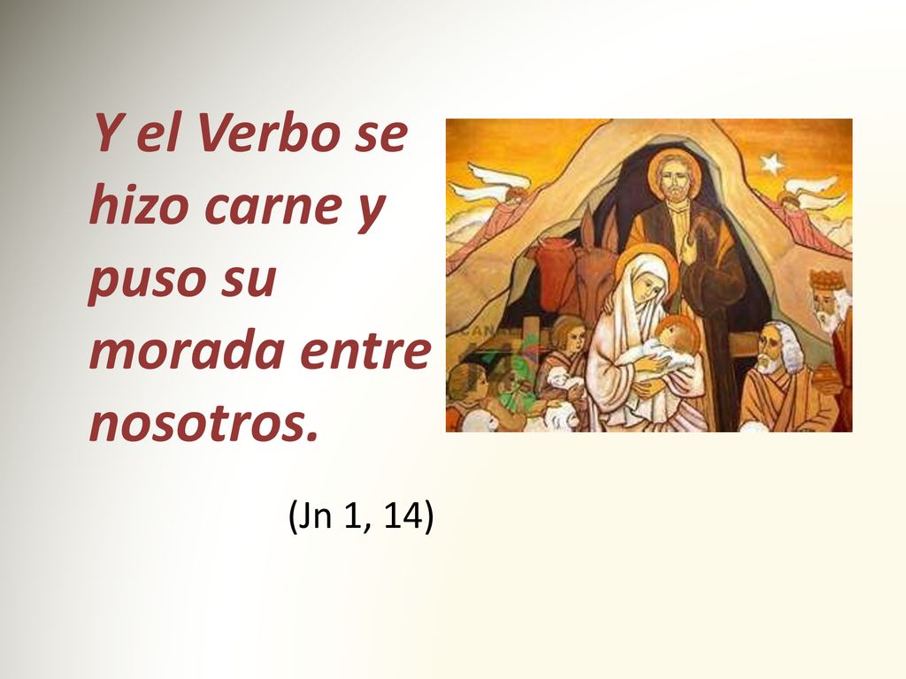 Y el Verbo se hizo carne y puso su morada entre nosotros.