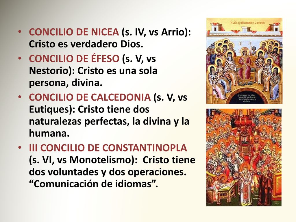 CONCILIO DE NICEA (s. IV, vs Arrio): Cristo es verdadero Dios.