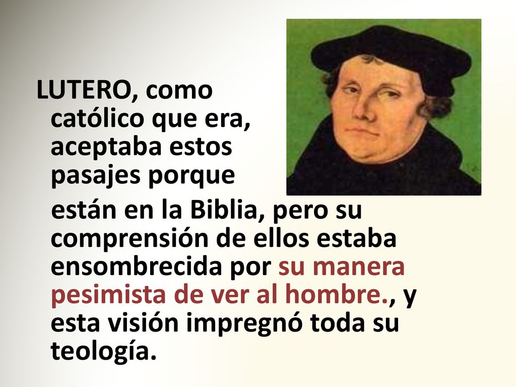 LUTERO, como católico que era, aceptaba estos pasajes porque