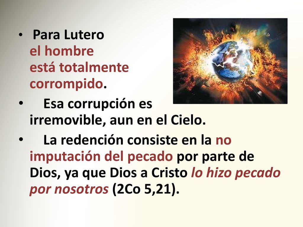 Esa corrupción es irremovible, aun en el Cielo.