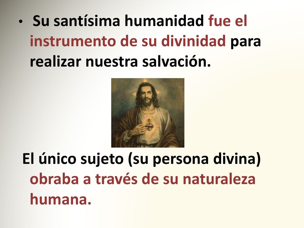 Su santísima humanidad fue el instrumento de su divinidad para realizar nuestra salvación.