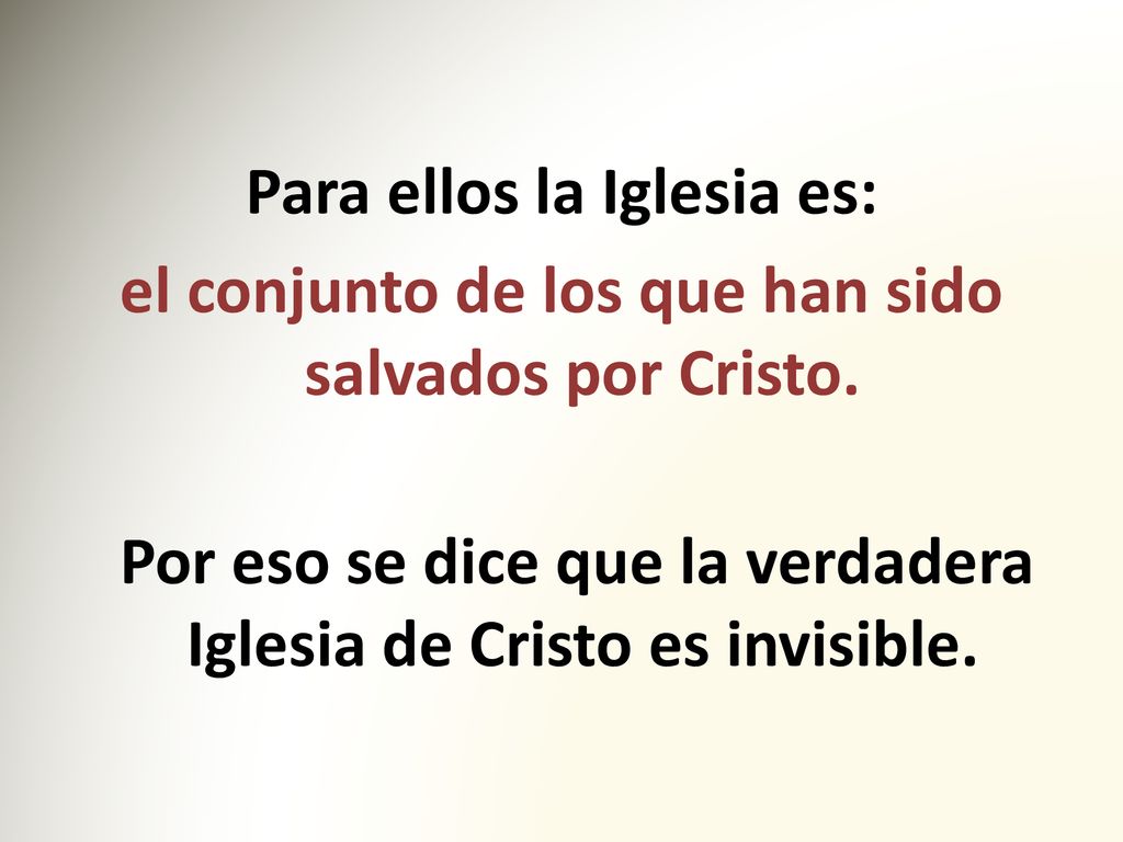 Para ellos la Iglesia es: el conjunto de los que han sido salvados por Cristo.