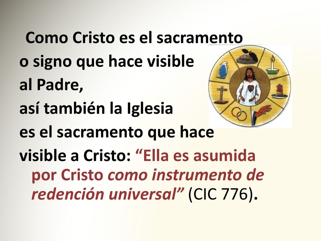o signo que hace visible al Padre, así también la Iglesia