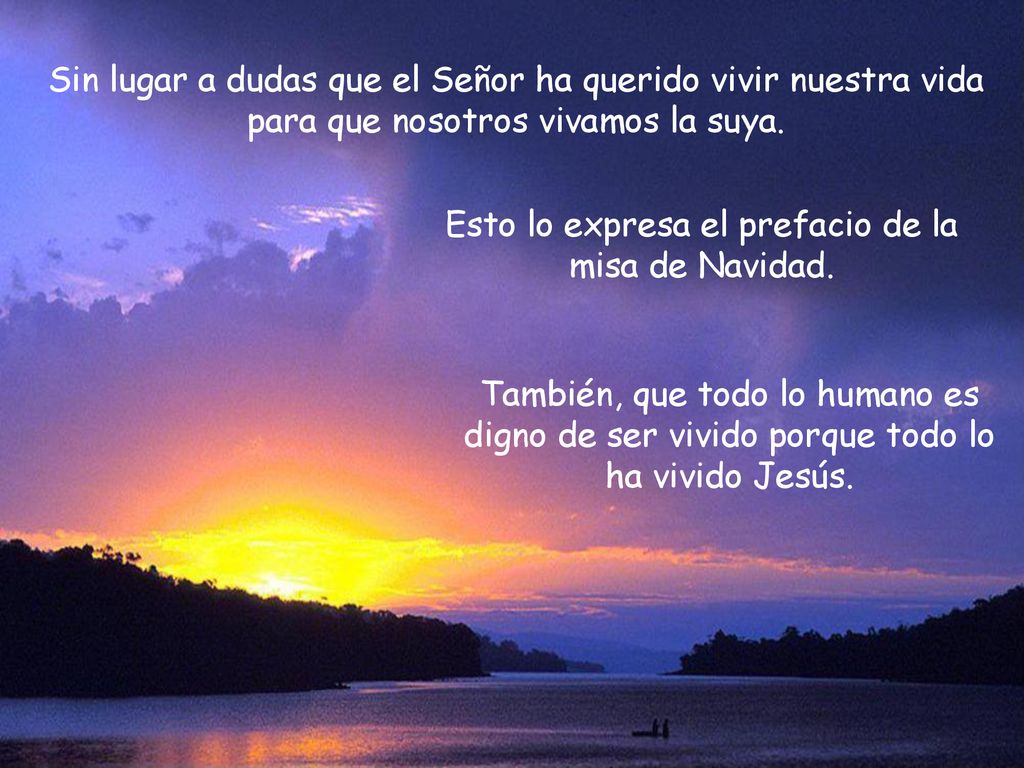 Esto lo expresa el prefacio de la misa de Navidad.