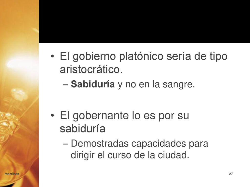 El gobierno platónico sería de tipo aristocrático.