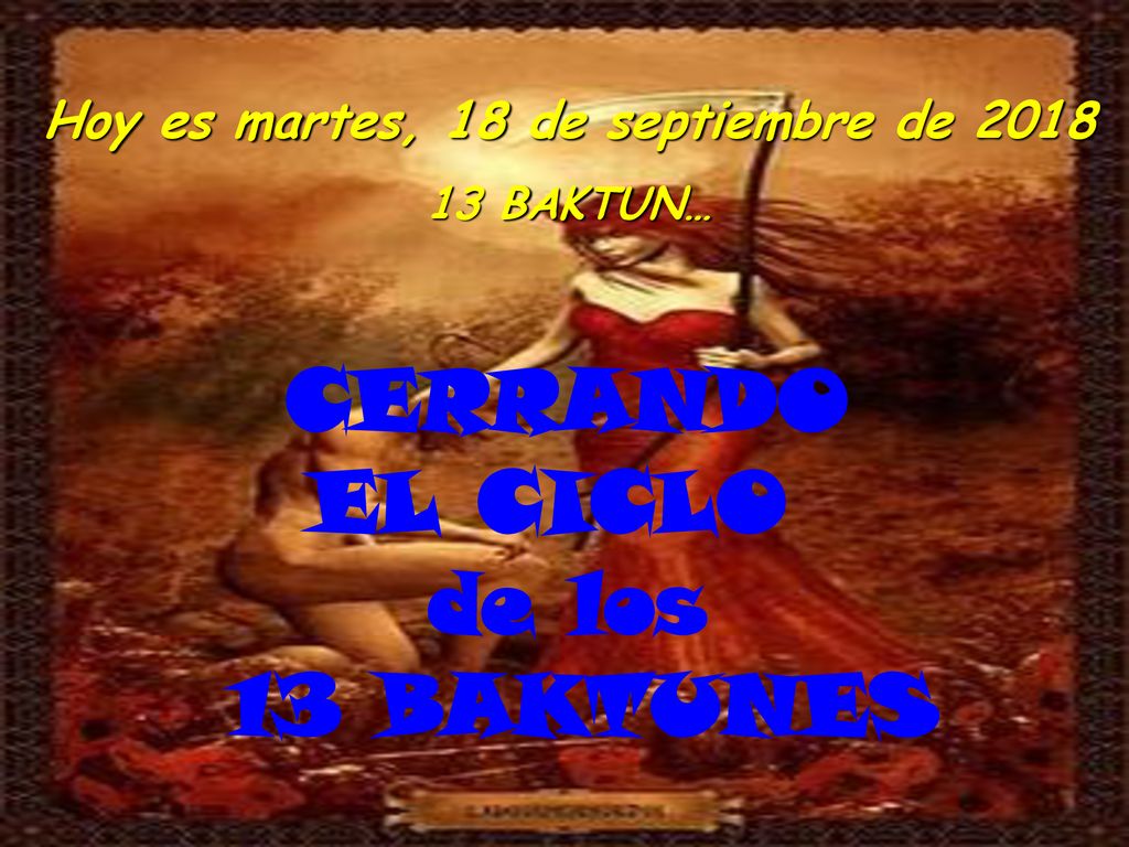 Hoy es martes, 18 de septiembre de 2018 EL CICLO de los 13 BAKTUNES