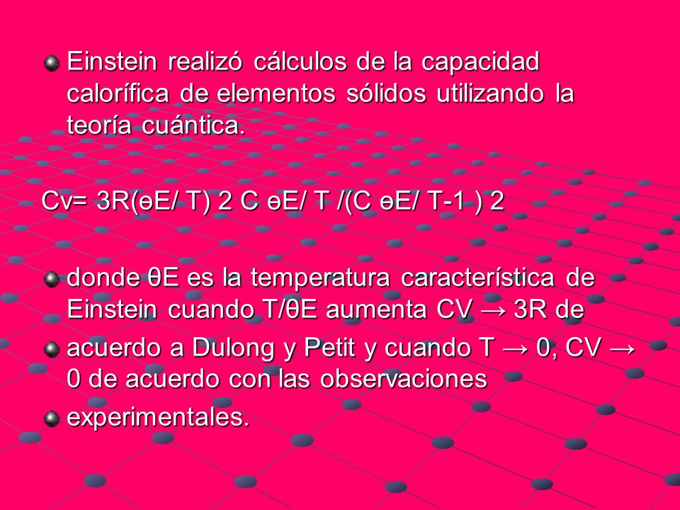 Einstein realizó cálculos de la capacidad calorífica de elementos sólidos utilizando la teoría cuántica.