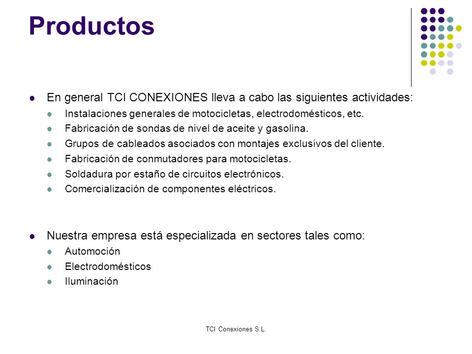 Productos En general TCI CONEXIONES lleva a cabo las siguientes actividades: Instalaciones generales de motocicletas, electrodomésticos, etc.