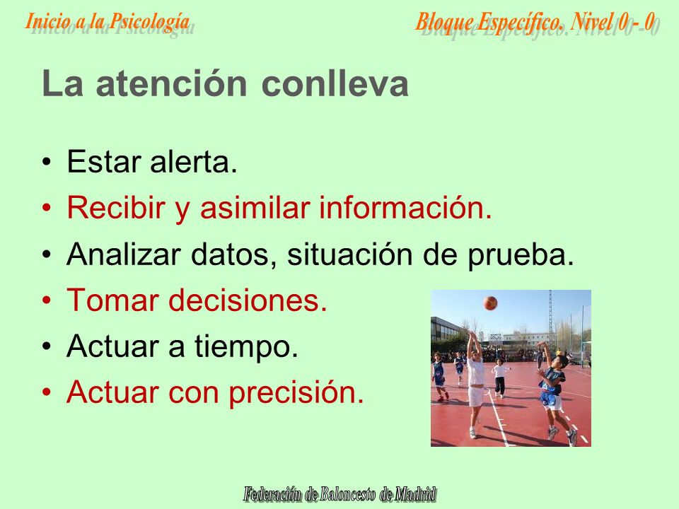 La atención conlleva Estar alerta. Recibir y asimilar información.
