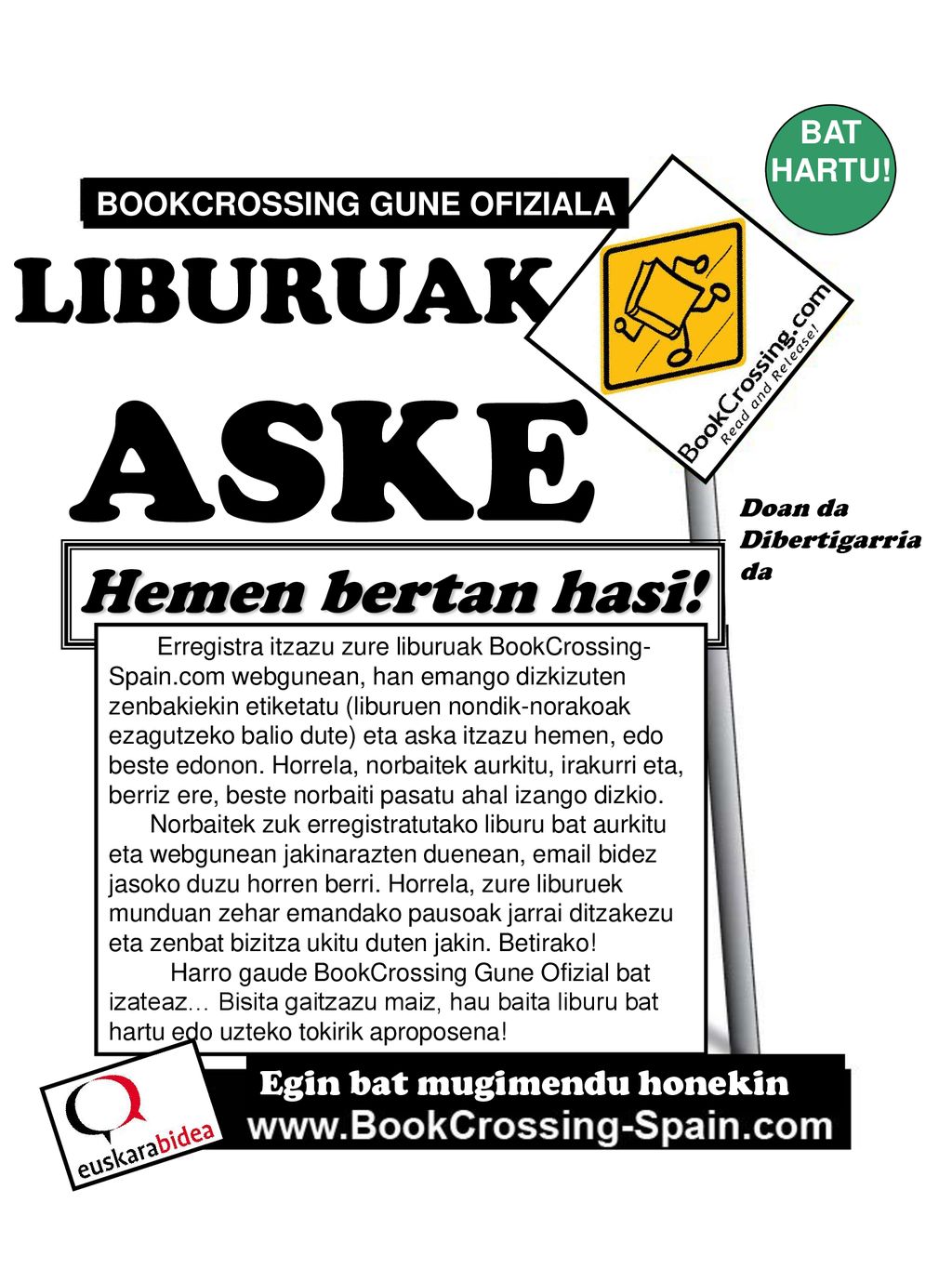 ASKE LIBURUAK Hemen bertan hasi! Egin bat mugimendu honekin BAT HARTU!