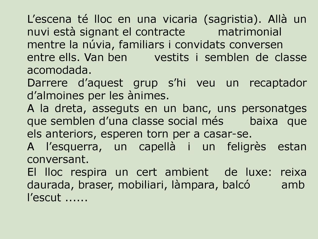 entre ells. Van ben vestits i semblen de classe acomodada.