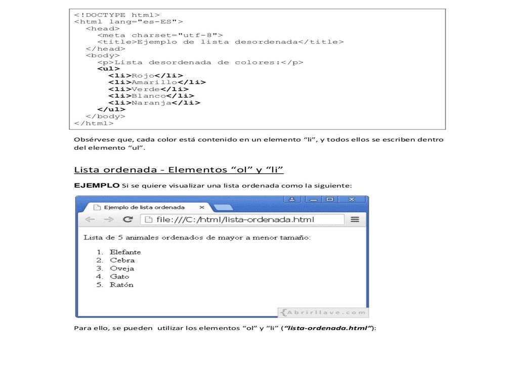 Para ello, se pueden utilizar los elementos ol y li (lista-ordenada.html):