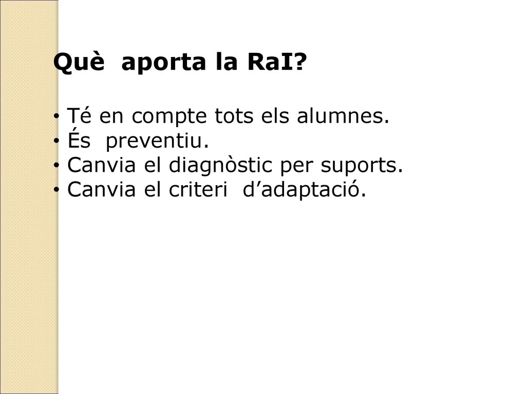 Què aporta la RaI Té en compte tots els alumnes. És preventiu.