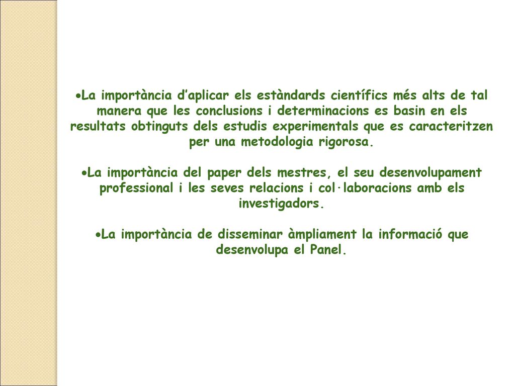 La importància d’aplicar els estàndards científics més alts de tal manera que les conclusions i determinacions es basin en els resultats obtinguts dels estudis experimentals que es caracteritzen per una metodologia rigorosa.