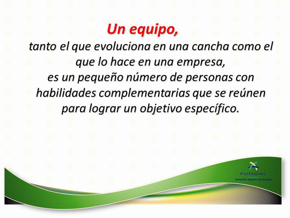 Un equipo, tanto el que evoluciona en una cancha como el que lo hace en una empresa, es un pequeño número de personas con habilidades complementarias que se reúnen para lograr un objetivo específico.